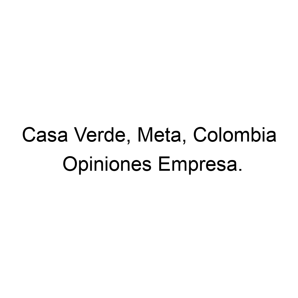 Opiniones Casa Verde, Meta, Colombia,